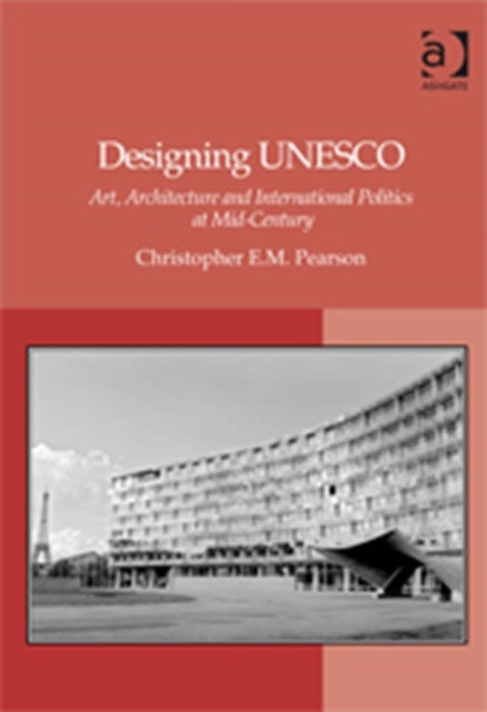 Book cover of: Designing UNESCO. By: Christopher E. M. Pearson