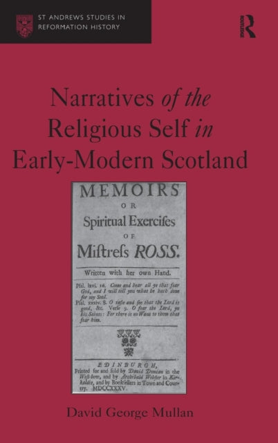 Book cover of: Narratives of the Religious Self in Early-Modern Scotland. By: David George Mullan