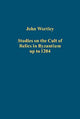 Book cover of: Studies on the Cult of Relics in Byzantium up to 1204. By: John Wortley