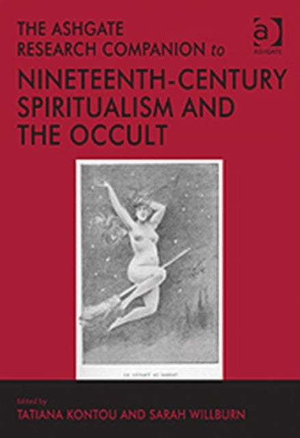 Book cover of: Ashgate Research Companion to Nineteenth-Century Spiritualism and the Occult. By: Sarah A. Willburn