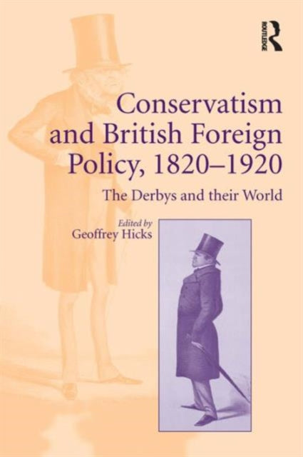 Book cover of: Conservatism and British Foreign Policy, 1820?1920. By: Geoffrey Hicks