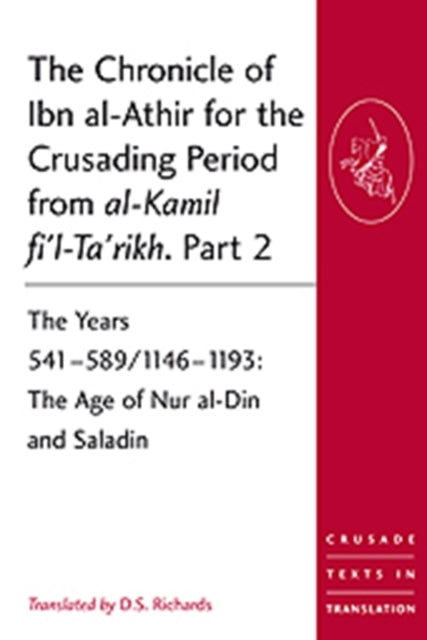 Book cover of: Chronicle of Ibn al-Athir for the Crusading Period from al-Kamil fi'l-Ta'rikh. Part 2. By: D. S. RICHARDS