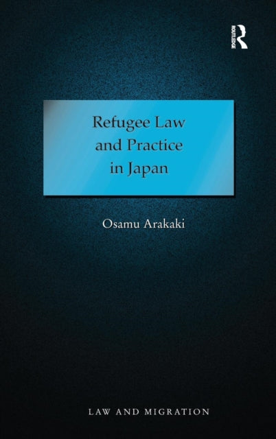 Book cover of: Refugee Law and Practice in Japan. By: Osamu Arakaki