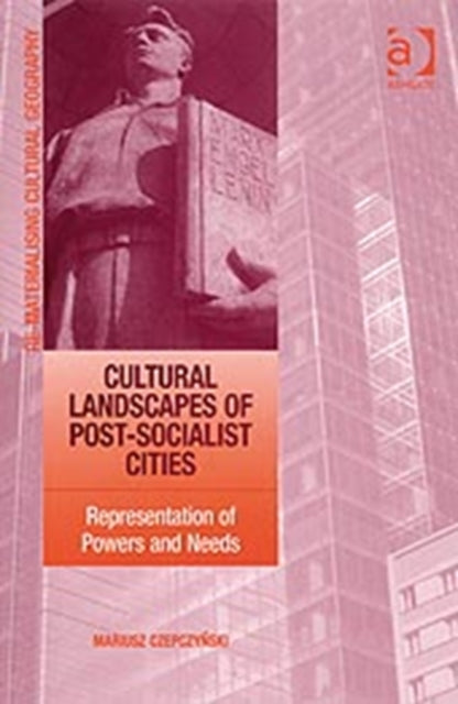 Book cover of: Cultural Landscapes of Post-Socialist Cities. By: Mariusz Czepczyński