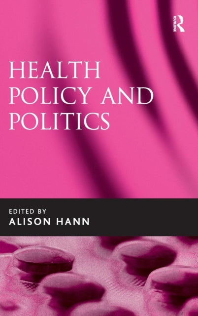 Book cover of: Health Policy and Politics. By: Alison Hann