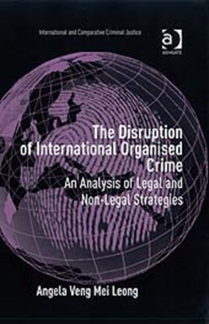 Book cover of: Disruption of International Organised Crime. By: Angela Leong