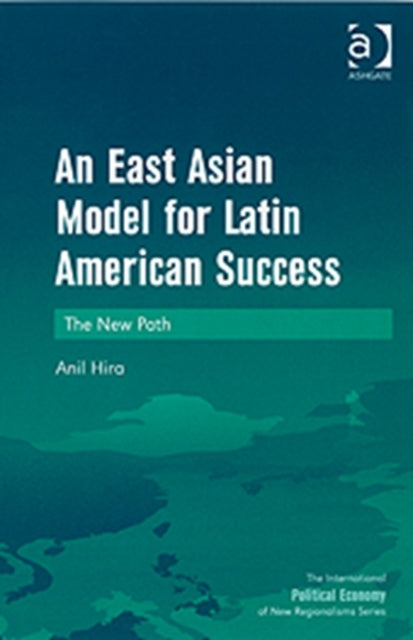 Book cover of: East Asian Model for Latin American Success. By: Anil Hira