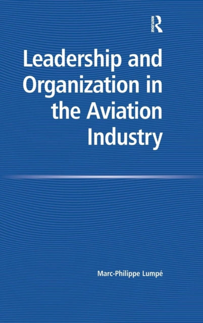 Book cover of: Leadership and Organization in the Aviation Industry. By: Marc-Philippe Lumpé