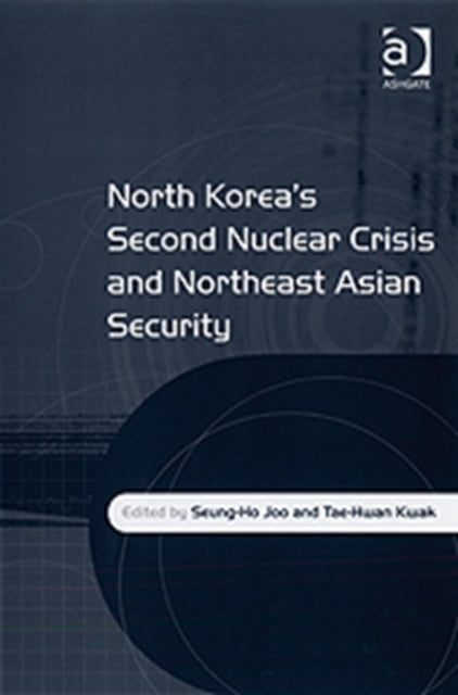 Book cover of: North Korea's Second Nuclear Crisis and Northeast Asian Security