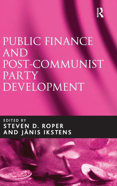 Book cover of: Public Finance and Post-Communist Party Development. By: Steven D. Roper