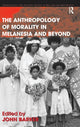 Book cover of: Anthropology of Morality in Melanesia and Beyond. By: John Barker