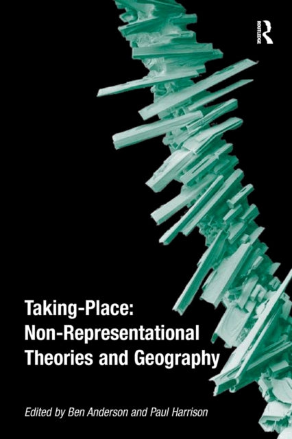Book cover of: Taking-Place: Non-Representational Theories and Geography. By: Ben Anderson