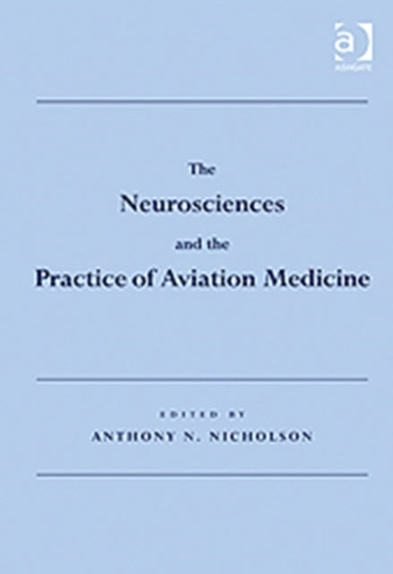 Book cover of: Neurosciences and the Practice of Aviation Medicine. By: A. N. Nicholson