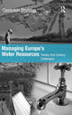 Book cover of: Managing Europe's Water Resources. By: Caedmon Staddon, Chad Staddon