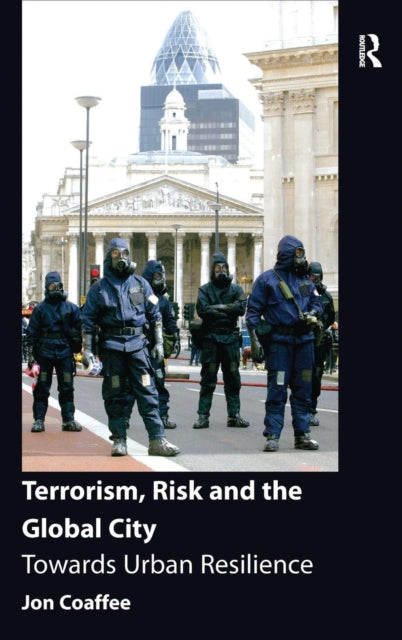 Book cover of: Terrorism, Risk and the Global City. By: Jon Coaffee