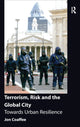 Book cover of: Terrorism, Risk and the Global City. By: Jon Coaffee