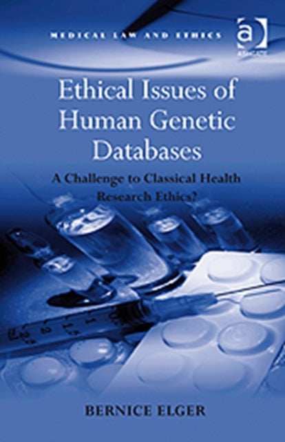 Book cover of: Ethical Issues of Human Genetic Databases. By: Bernice Elger