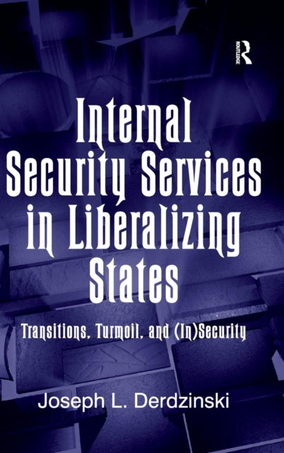 Book cover of: Internal Security Services in Liberalizing States. By: Joseph L. Derdzinski