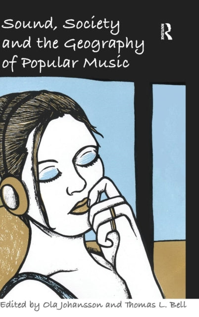 Book cover of: Sound, Society and the Geography of Popular Music. By: Ola Johansson