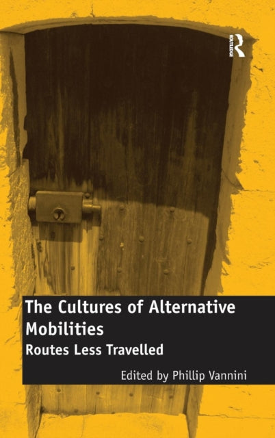 Book cover of: Cultures of Alternative Mobilities. By: Phillip Vannini
