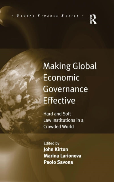 Book cover of: Making Global Economic Governance Effective. By: John J. Kirton