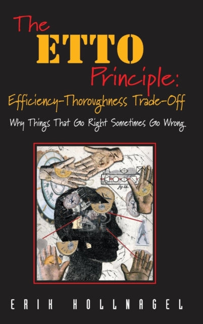 Book cover of: ETTO Principle: Efficiency-Thoroughness Trade-Off. By: Erik Hollnagel