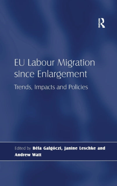 Book cover of: EU Labour Migration since Enlargement. By: Andrew Watt