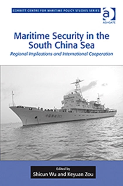 Book cover of: Maritime Security in the South China Sea. By: Shicun Wu