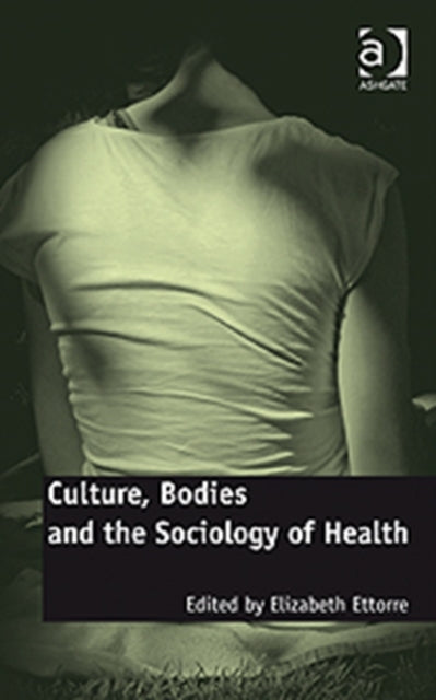 Book cover of: Culture, Bodies and the Sociology of Health