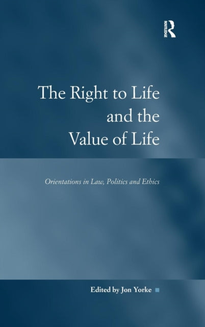 Book cover of: Right to Life and the Value of Life. By: Jon Yorke