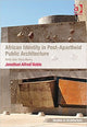Book cover of: African Identity in Post-Apartheid Public Architecture. By: Jonathan Alfred Noble