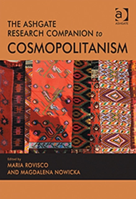 Book cover of: Ashgate Research Companion to Cosmopolitanism. By: Maria Rovisco