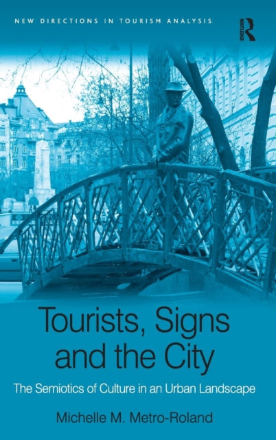 Book cover of: Tourists, Signs and the City. By: Michelle M. Metro-Roland