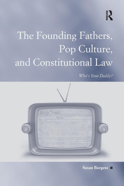 Book cover of: Founding Fathers, Pop Culture, and Constitutional Law