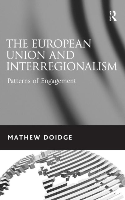 Book cover of: European Union and Interregionalism. By: Mathew Doidge
