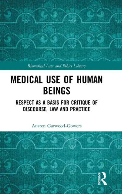 Book cover of: Medical Use of Human Beings. By: A. Garwood-Gowers