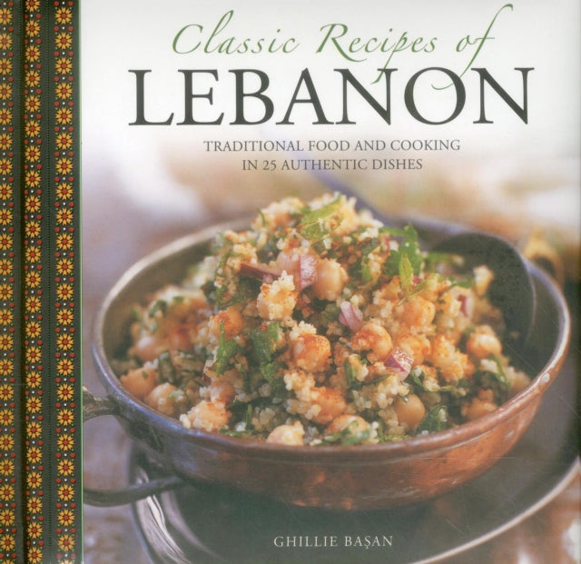 Book cover of: Classic Recipes of Lebanon. By: Ghillie Basan