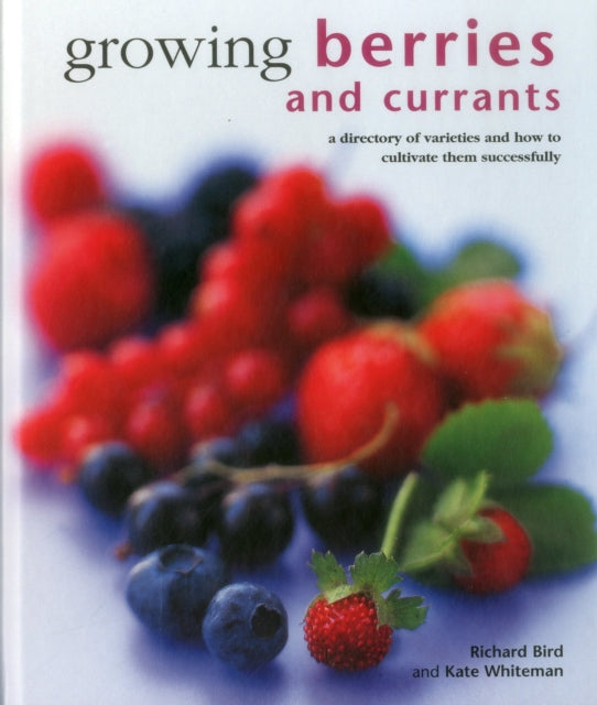Book cover of: Growing Berries and Currants. By: Richard Bird