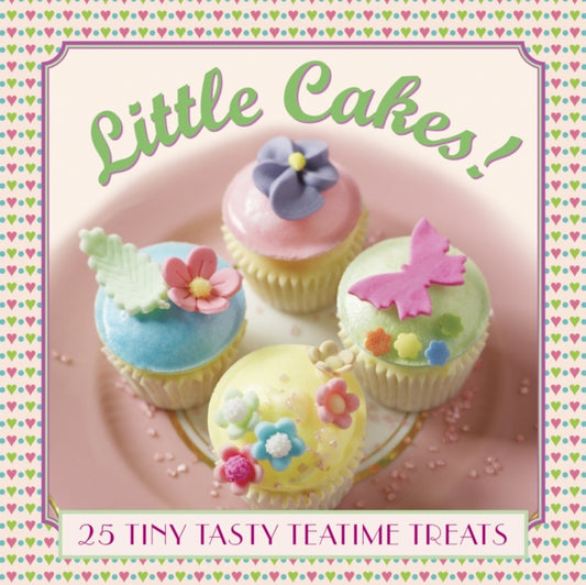 Book cover of: Little Cakes!: 25 Tiny Tasty Tea-time Treats. By: Carol Pastor