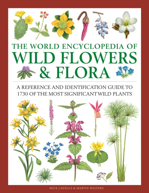 Book cover of: Wild Flowers & Flora, The World Encyclopedia of. By: Mick Lavelle