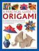 Origami, A Practical Guide to, 80 amazing paperfolding projects, designed by the world’s leading origamists, and shown step by step in over 1500 photographs 9780754835967 Rick Beech
