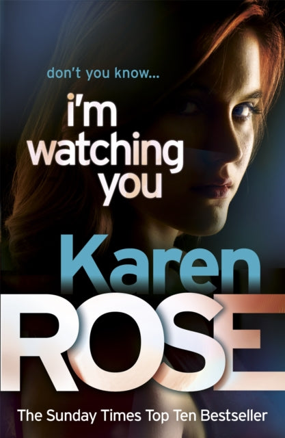 Book cover of: I'm Watching You (The Chicago Series Book 2). By: Karen Rose