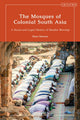 Book cover of: Mosques of Colonial South Asia. By: Sana Haroon