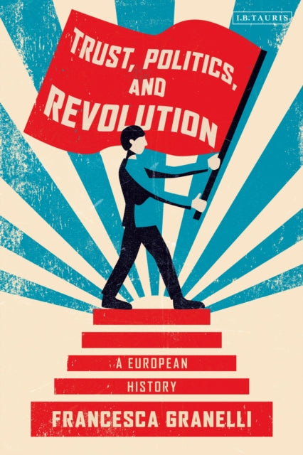 Book cover of: Trust, Politics and Revolution. By: Francesca Granelli