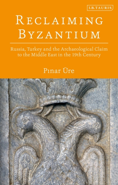 Book cover of: Reclaiming Byzantium. By: Pinar Üre
