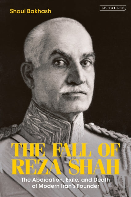 Book cover of: Fall of Reza Shah. By: Shaul Bakhash