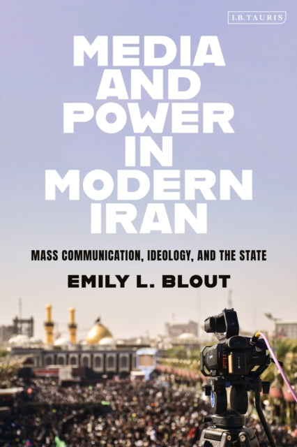 Book cover of: Media and Power in Modern Iran. By: E. L. Blout