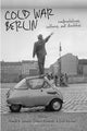 Book cover of: Cold War Berlin. By: Scott H. Krause