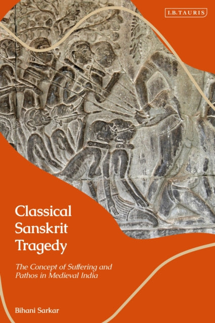 Book cover of: Classical Sanskrit Tragedy. By: Bihani Sarkar