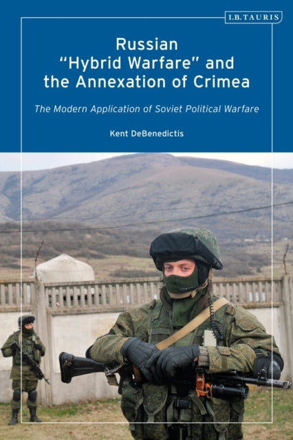 Book cover of: Russian 'Hybrid Warfare' and the Annexation of Crimea. By: Kent DeBenedictis